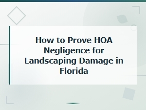 Proving Hoa Negligence for Landscaping Damage in Fl
