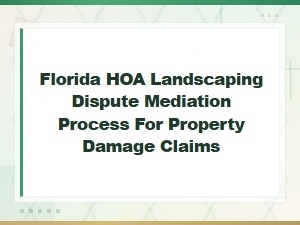 Mediating Florida Hoa Landscaping Property Damage Claims