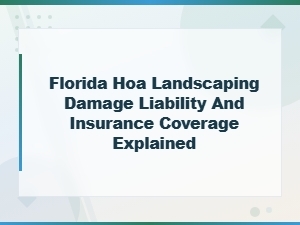 Florida Hoa Landscaping Damage: Liability & Insurance