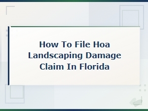 Filing an Hoa Landscaping Damage Claim in Florida