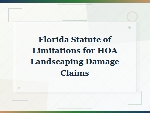 Florida Hoa Landscaping Damage Claims: Time Limits