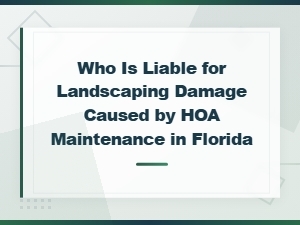 Hoa Liability for Landscaping Damage in Florida